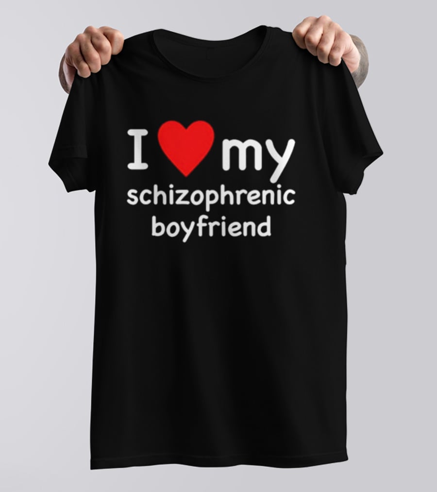 I Love My Schizophrenic Boyfriend Red Heart Mental Health Awareness T-Shirt