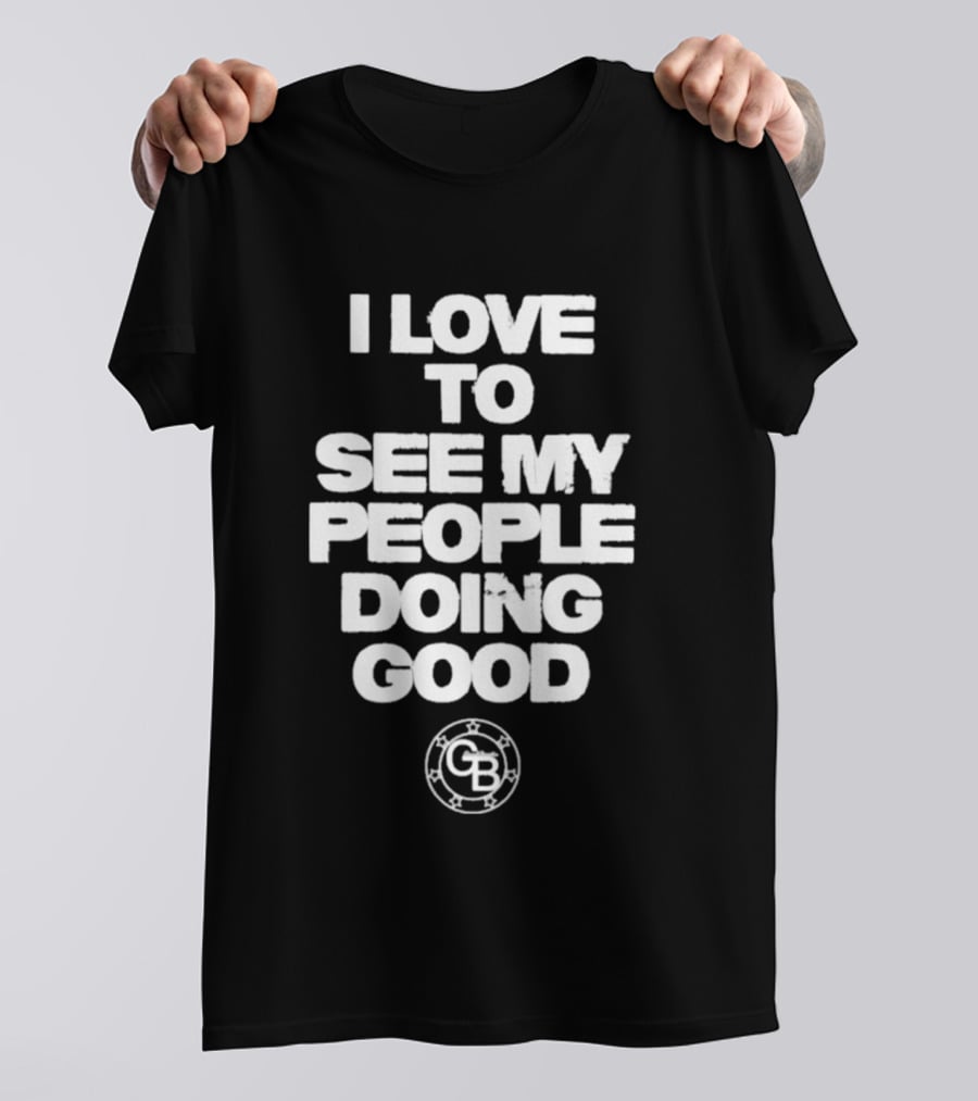 I Love To See My People Doing Good GB Circle T-Shirt