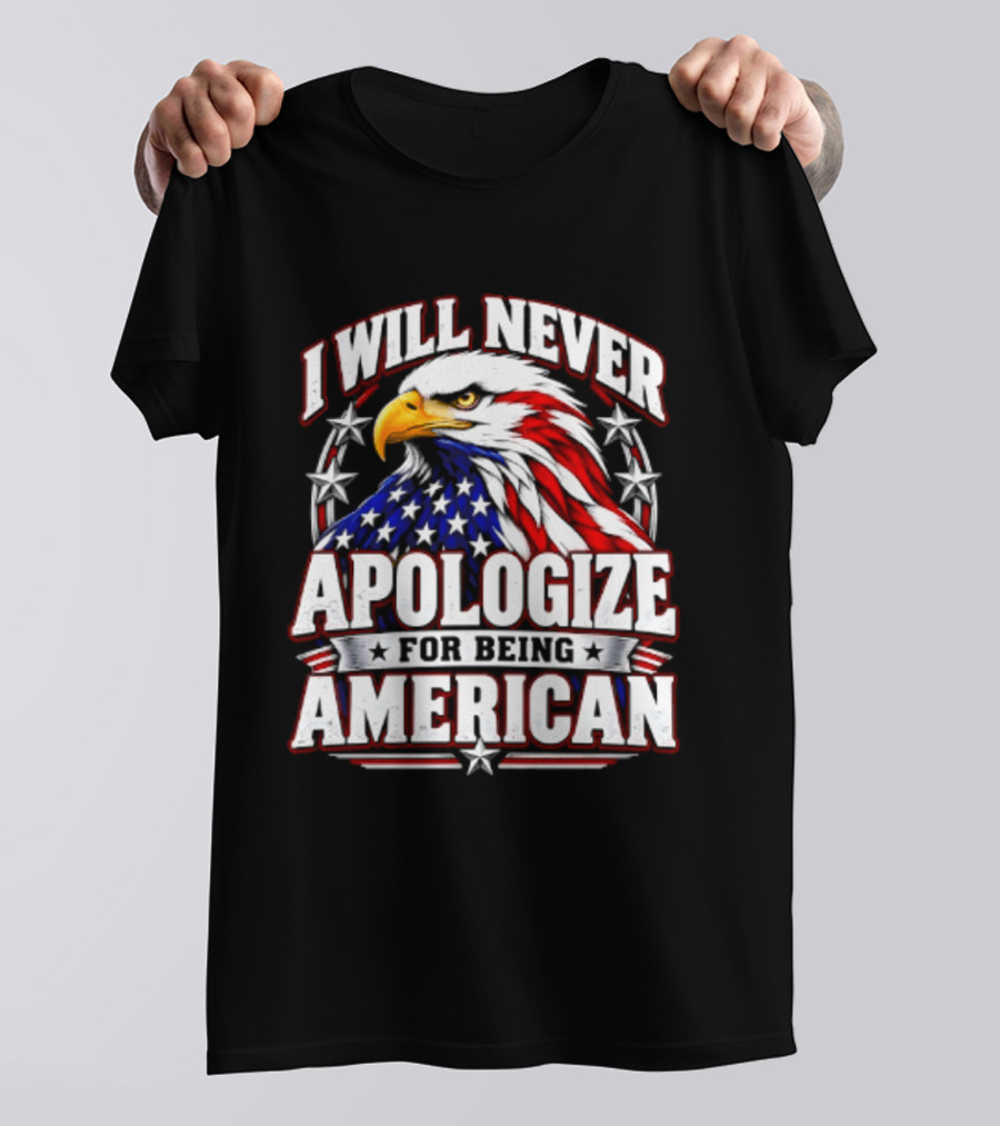 I Will Never Apologize For Being American Bald Eagle Stars And Stripes T-Shirt