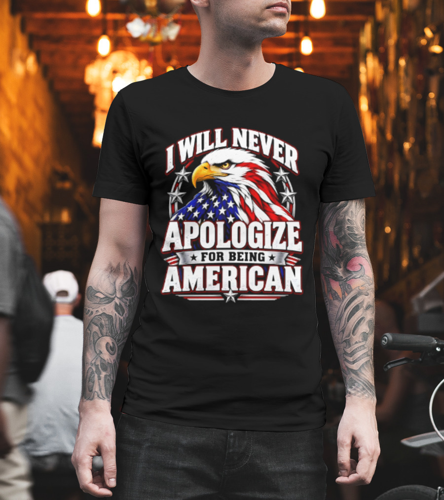 I Will Never Apologize For Being American Bald Eagle Stars And Stripes T-Shirt