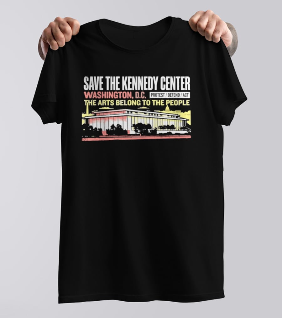 Save The Kennedy Center Washington DC The Arts Belong To The People T-Shirt