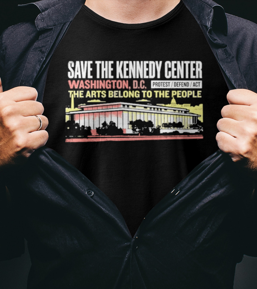 Save The Kennedy Center Washington DC The Arts Belong To The People T-Shirt