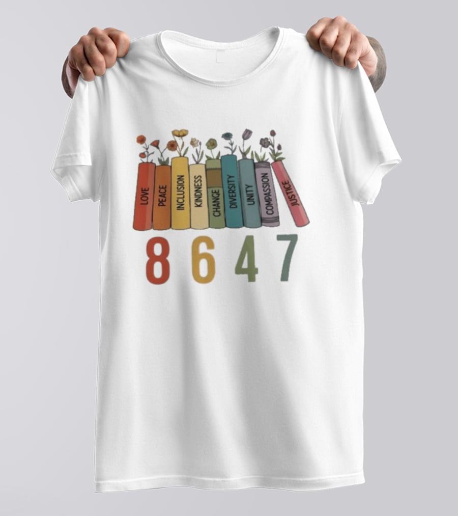 Love Peace Inclusion Kindness Change Diversity Unity Compassion Justice Flower Books 8647 T-Shirt