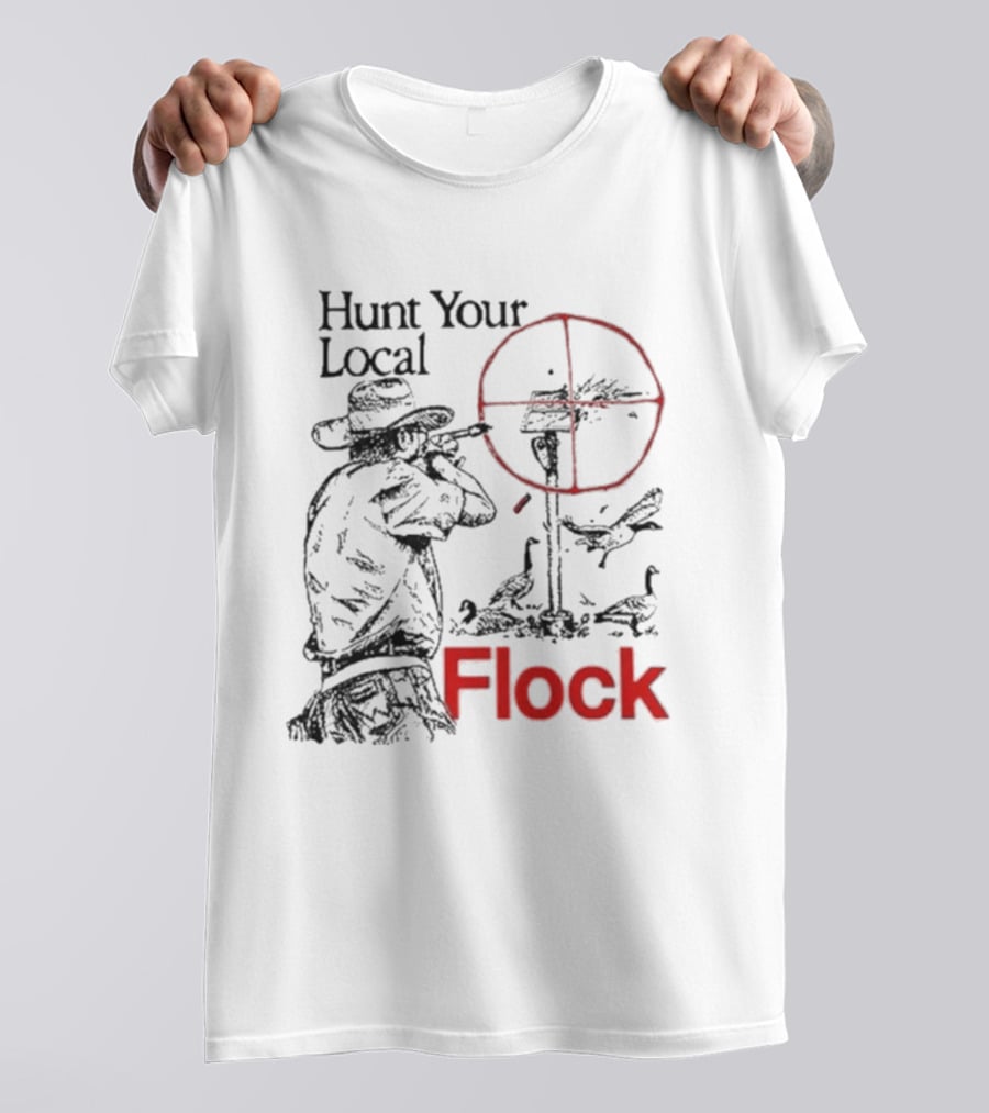 Hunt Your Local Flock Hunter Targeting Birds In Crosshair T-Shirt