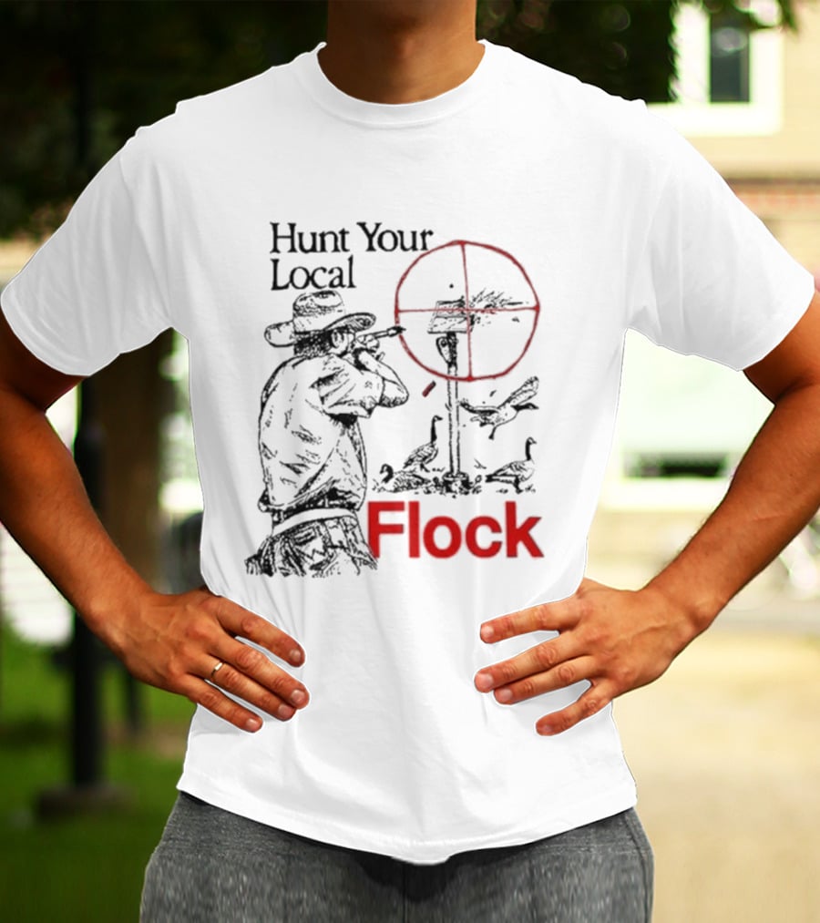 Hunt Your Local Flock Hunter Targeting Birds In Crosshair T-Shirt