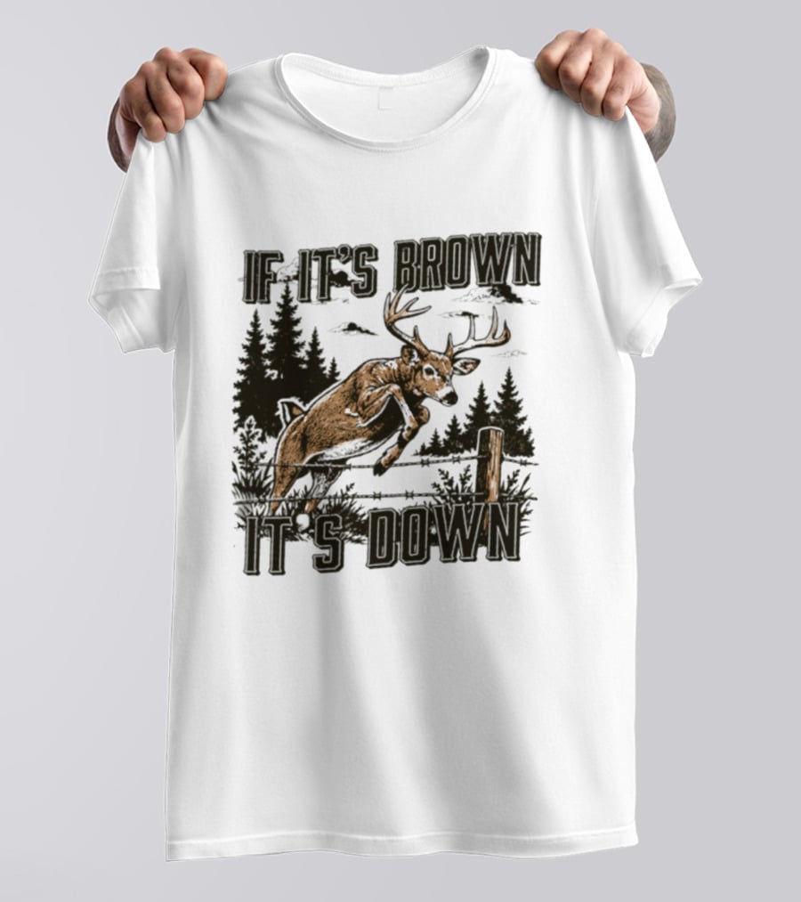 If It's Brown It's Down Deer Hunting Forest Scene T-Shirt