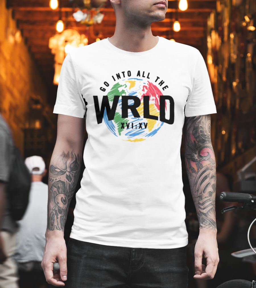 Go Into All The WRLD XVI XV T-Shirt