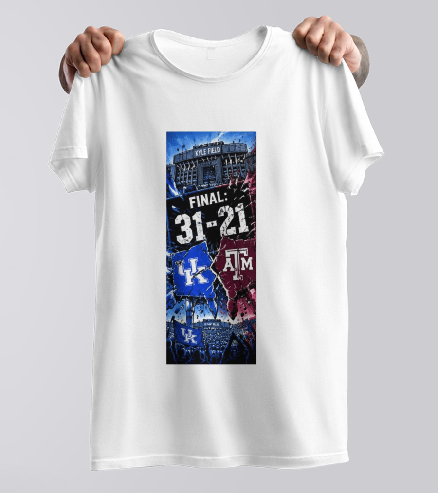 Kyle Field Final 31 21 Kentucky Wildcats Vs Texas A&M Aggies 2026 NCAA Victory T-Shirt