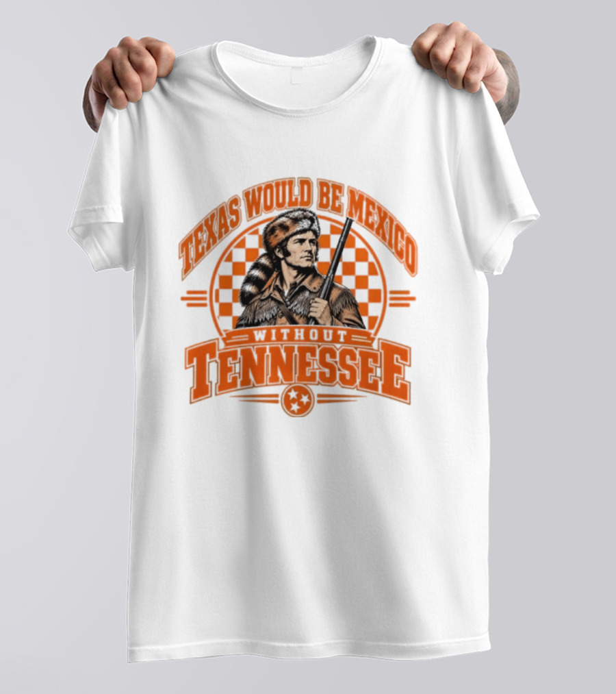 Texas Would Be Mexico Without Tennessee Davy Crockett Pioneer T-Shirt