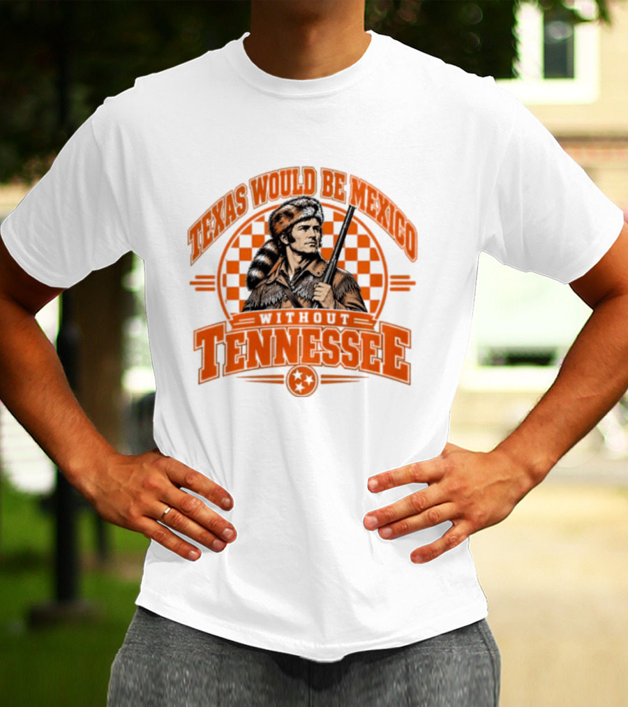 Texas Would Be Mexico Without Tennessee Davy Crockett Pioneer T-Shirt