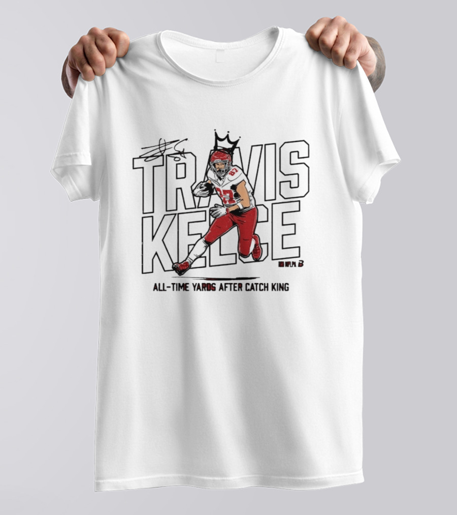 Travis Kelce All Time Yards After Catch King Iconic Crowned Football Star T-Shirt