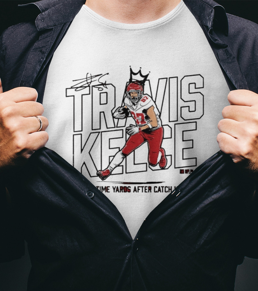 Travis Kelce All Time Yards After Catch King Iconic Crowned Football Star T-Shirt