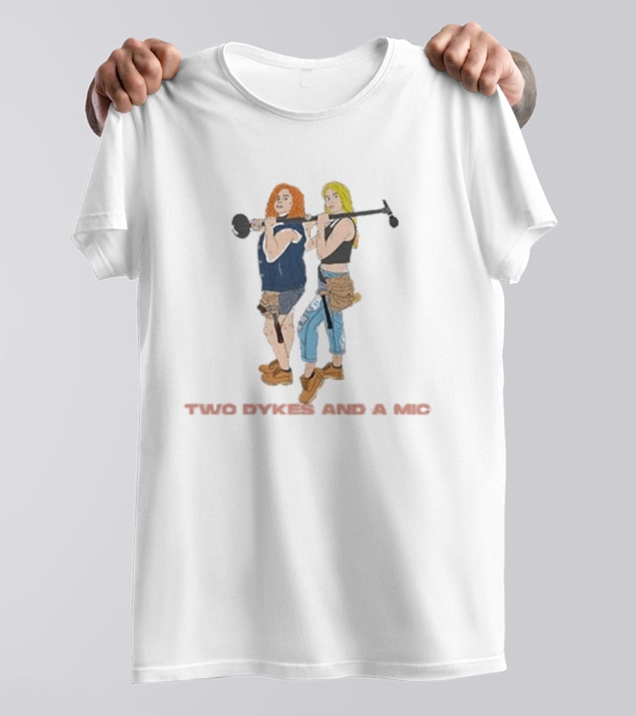 Two Dykes And A Mic Podcast Art Construction Workers T-Shirt