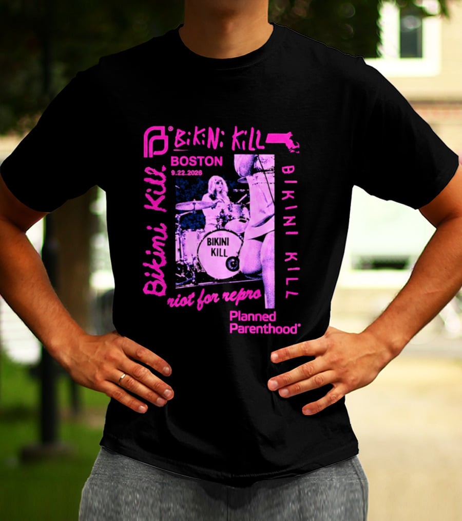 Bikini Kill Boston Sept 22 2026 Planned Parenthood Benefit Riot Grrrl Concert T-Shirt