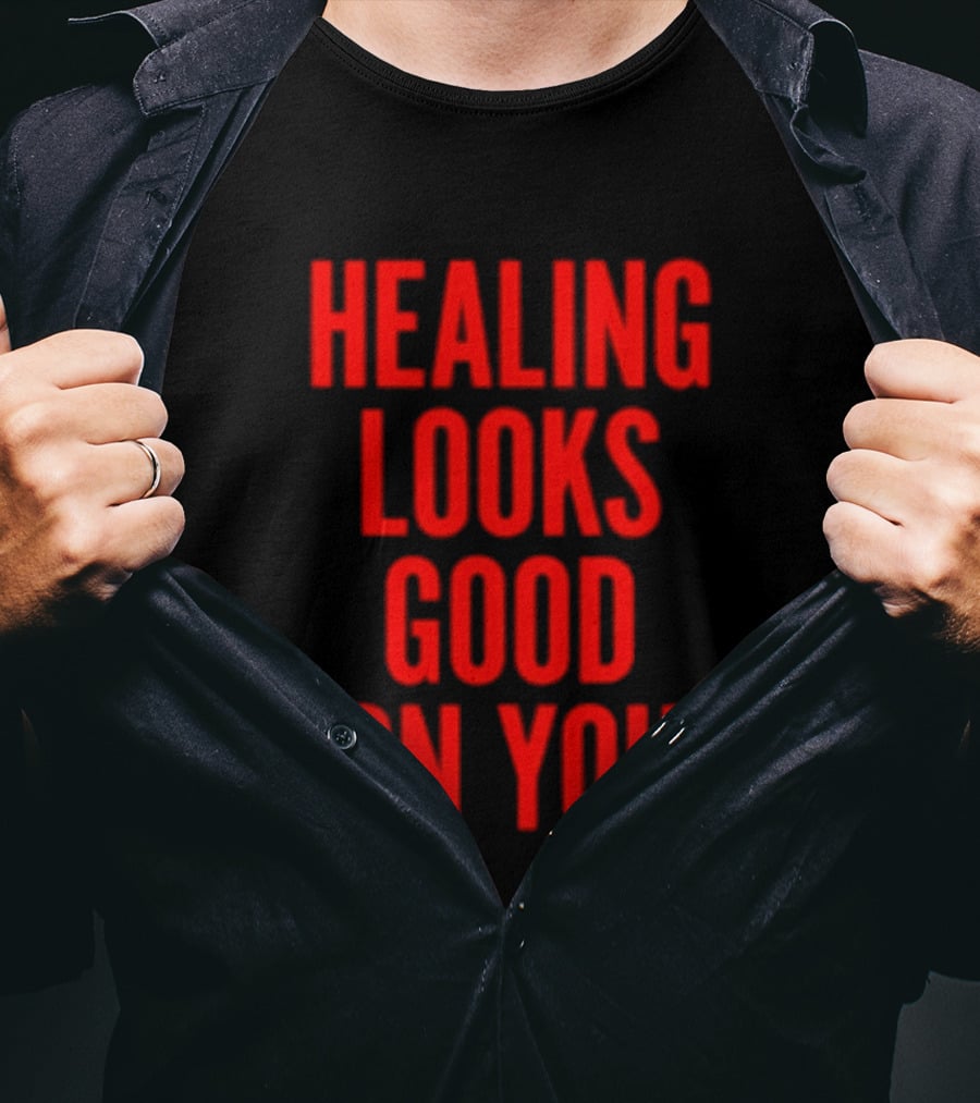 Healing Looks Good On You Mental Health Empowerment T-Shirt
