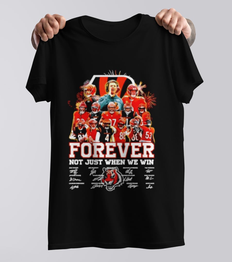 Cincinnati Bengals Forever Not Just When We Win Team Players Signatures T-Shirt