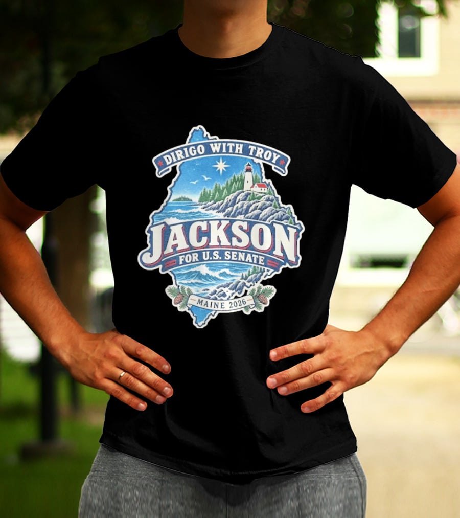 Dirigo With Troy Jackson Maine 2026 U.S. Senate Lighthouse And Pinecones T-Shirt