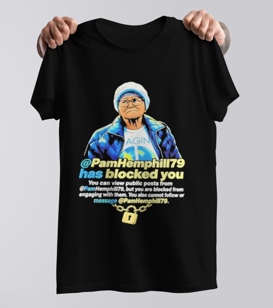 PamHemphill79 Has Blocked You Meme Social Media Message T-Shirt