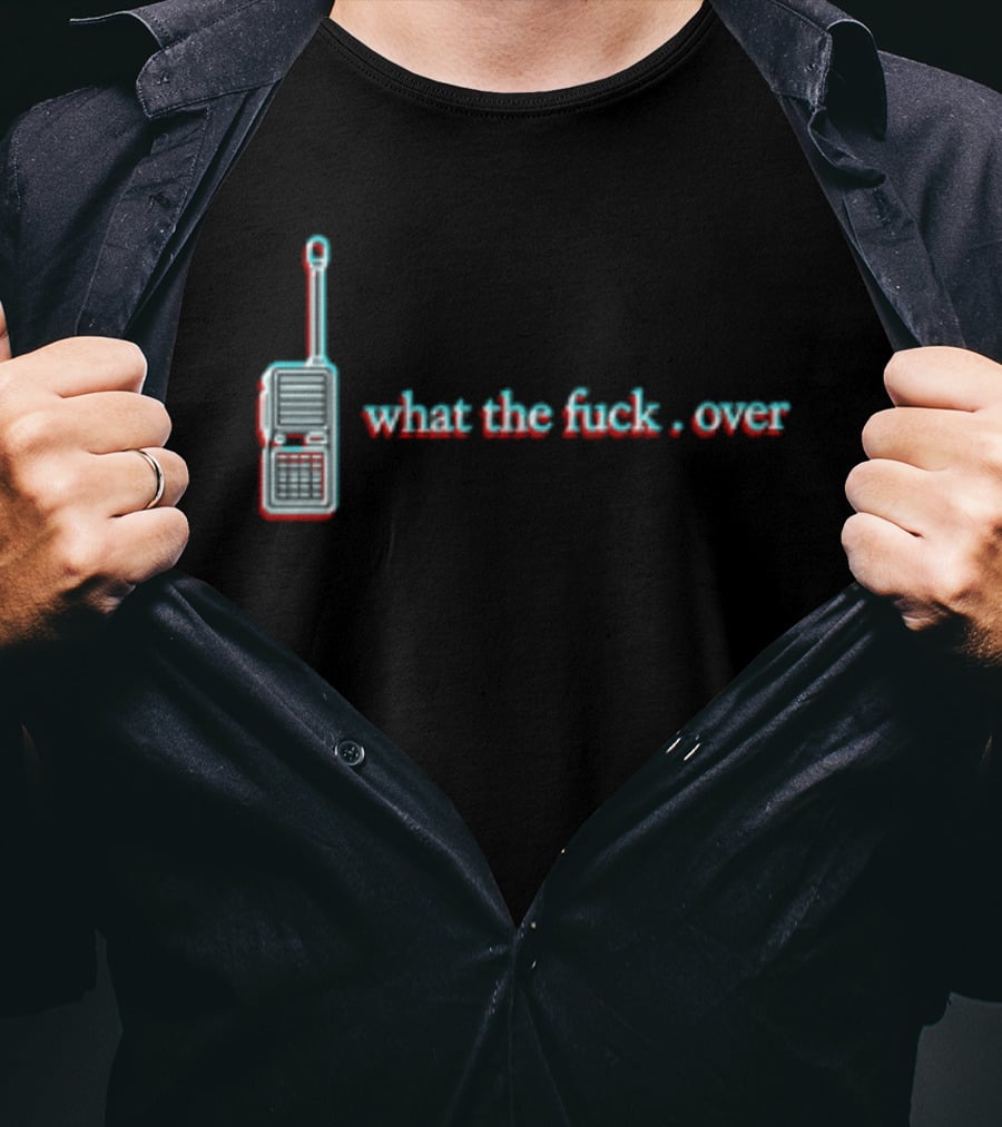 What The Fuck Over Walkie Talkie Radio T-Shirt