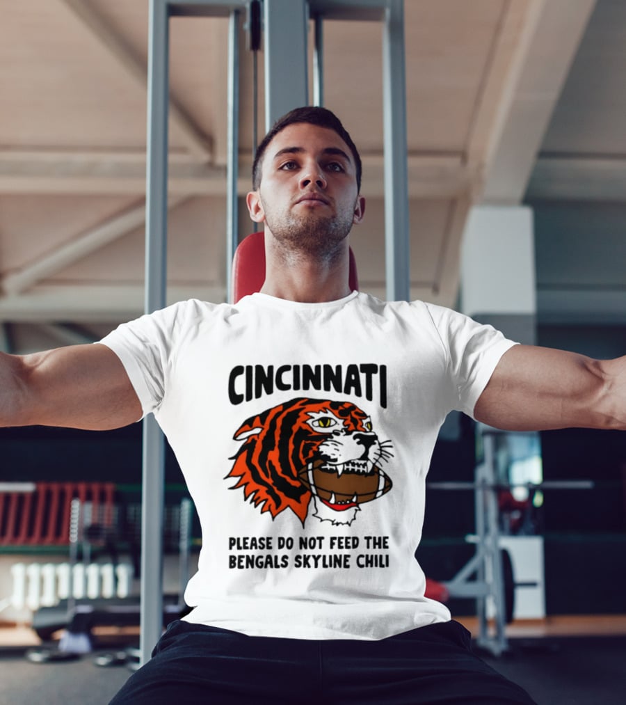Cincinnati Please Do Not Feed The Bengals Skyline Chili Football Tiger T-Shirt