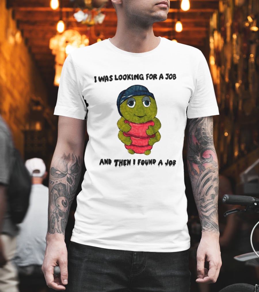 I Was Looking For A Job And Then I Found A Job Turtle Hugging Red Object T-Shirt