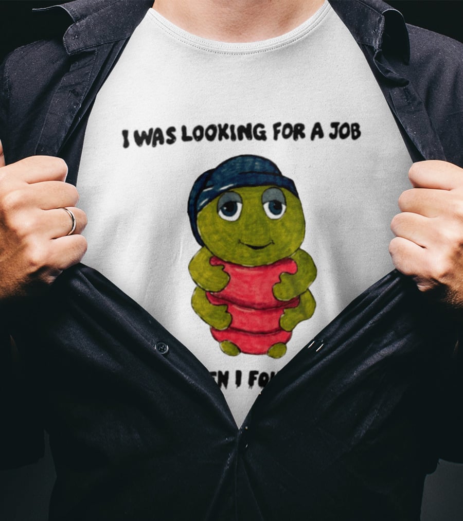 I Was Looking For A Job And Then I Found A Job Turtle Hugging Red Object T-Shirt