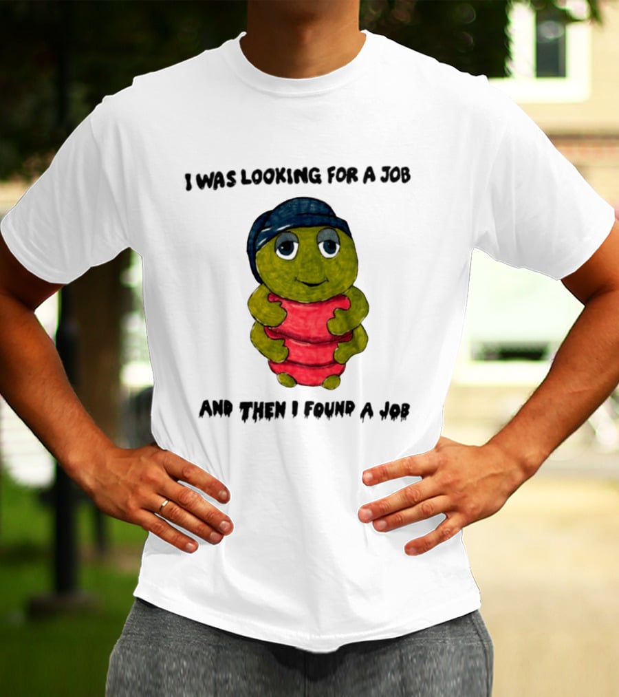 I Was Looking For A Job And Then I Found A Job Turtle Hugging Red Object T-Shirt