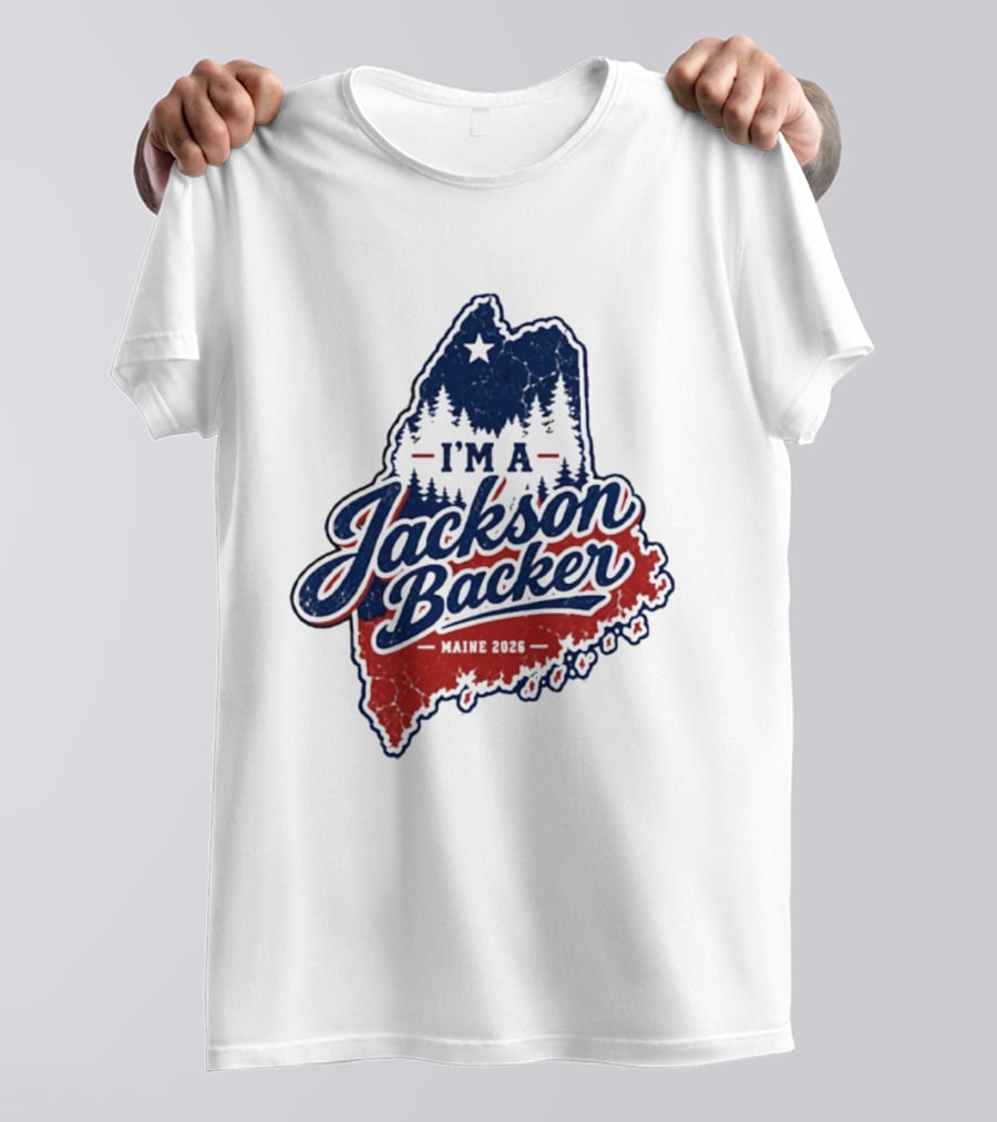 I'm A Jackson Backer Maine 2026 Forest And Star State Map T-Shirt