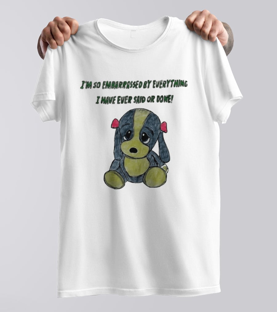 I'm So Embarrassed By Everything Puppy Drawing T-Shirt
