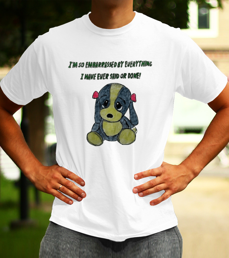 I'm So Embarrassed By Everything Puppy Drawing T-Shirt