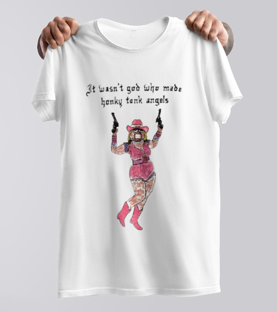 It Wasn't God Who Made Honky Tonk Angels Miss Piggy Cowgirl With Pistols T-Shirt