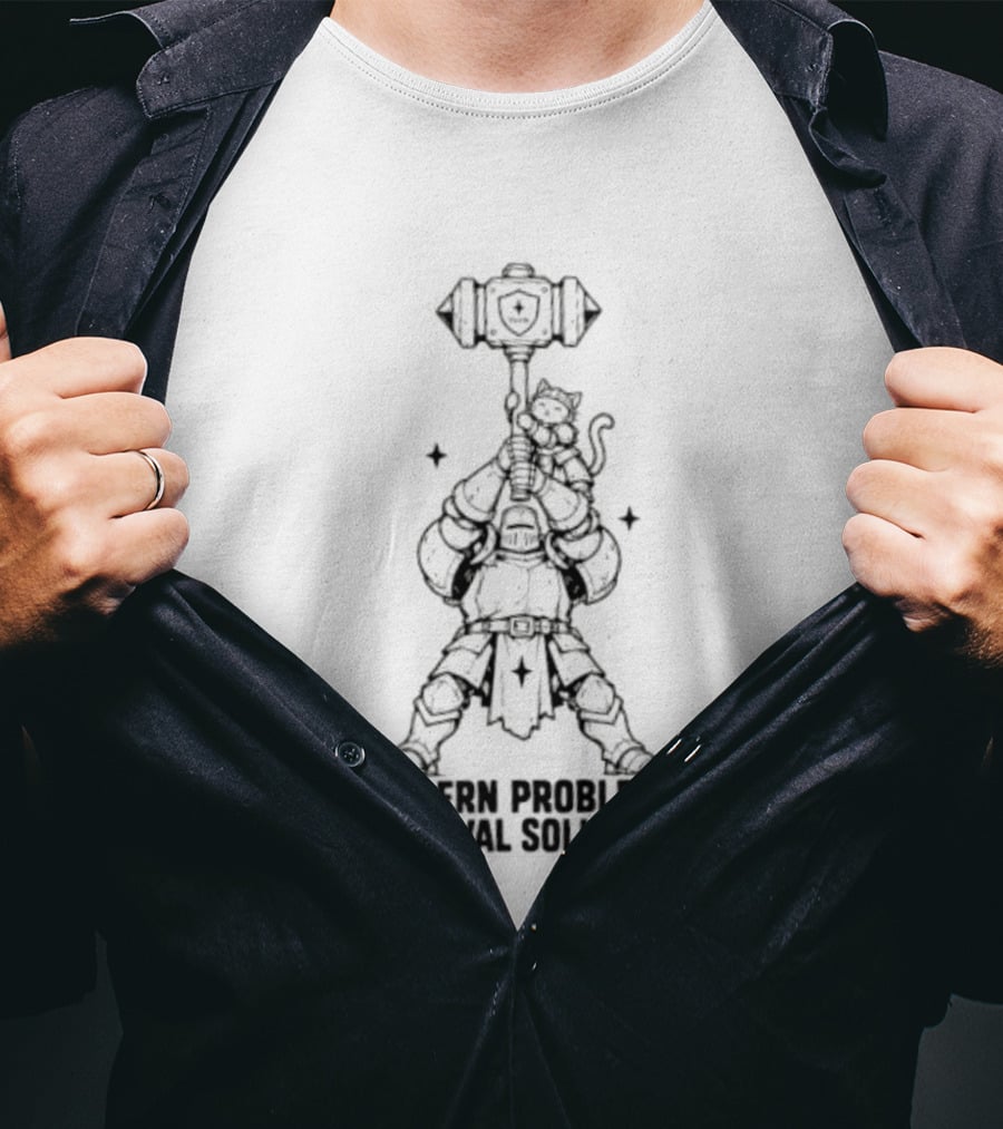Modern Problems Medieval Solutions Knight With Cat And Hammer Wielding Warrior T-Shirt