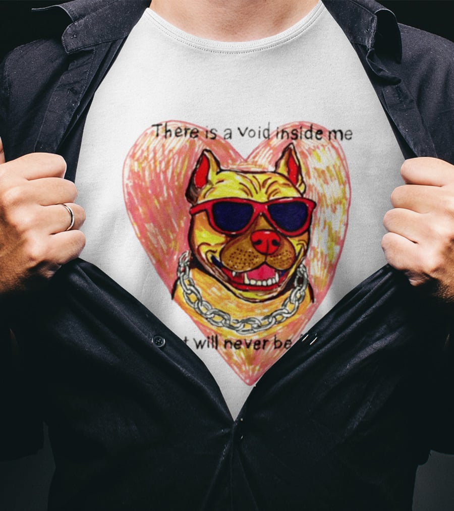Pitbull Heart Illustration With Red Sunglasses And Silver Chain There Is A Void Inside Me That Will Never Be Filled T-Shirt