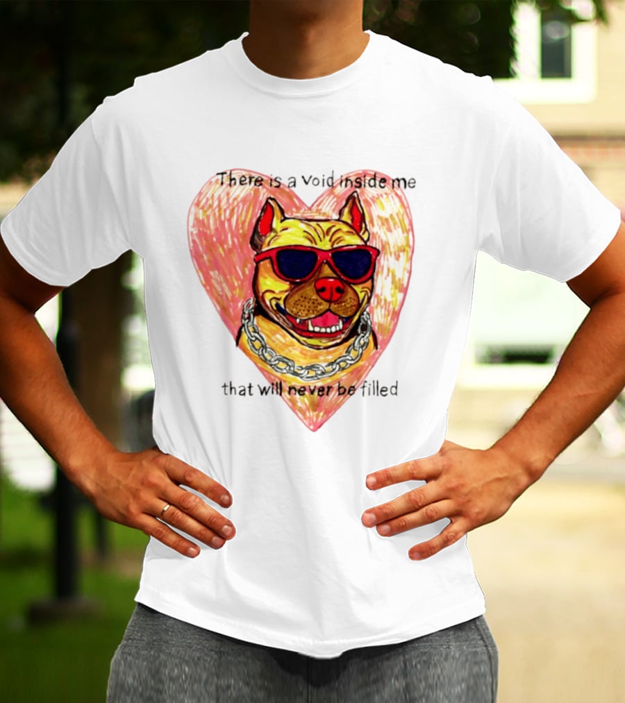 Pitbull Heart Illustration With Red Sunglasses And Silver Chain There Is A Void Inside Me That Will Never Be Filled T-Shirt