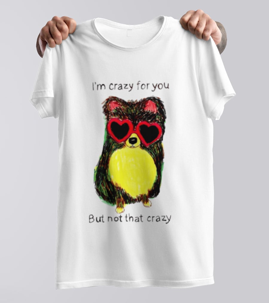 Pomeranian Wearing Heart Glasses I'm Crazy For You But Not That Crazy T-Shirt