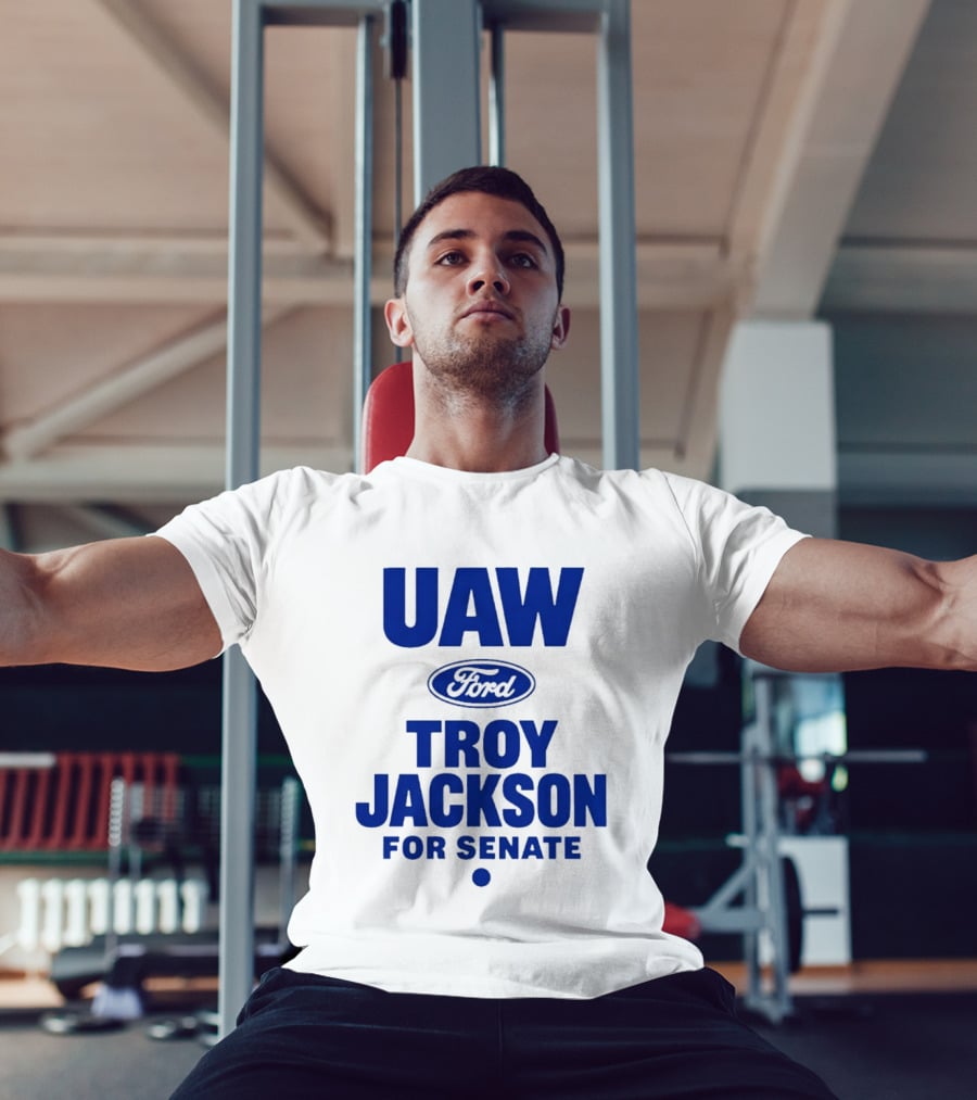 UAW Ford Troy Jackson For Senate Union Support T-Shirt