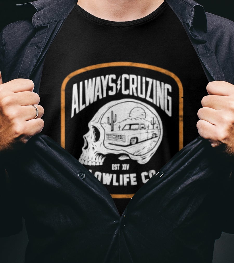 Always Cruzing Skull Desert Truck Lowlife Co Est XIV T-Shirt