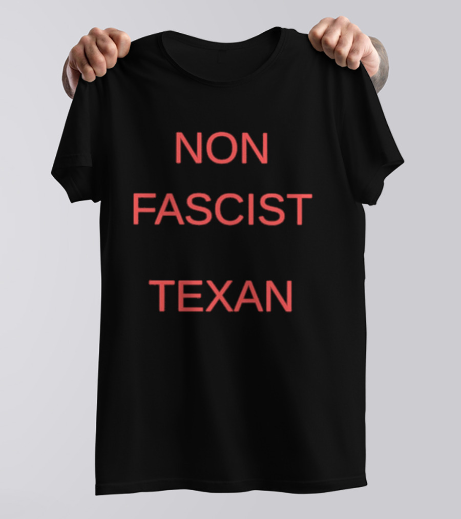 Non Fascist Texan T-Shirt