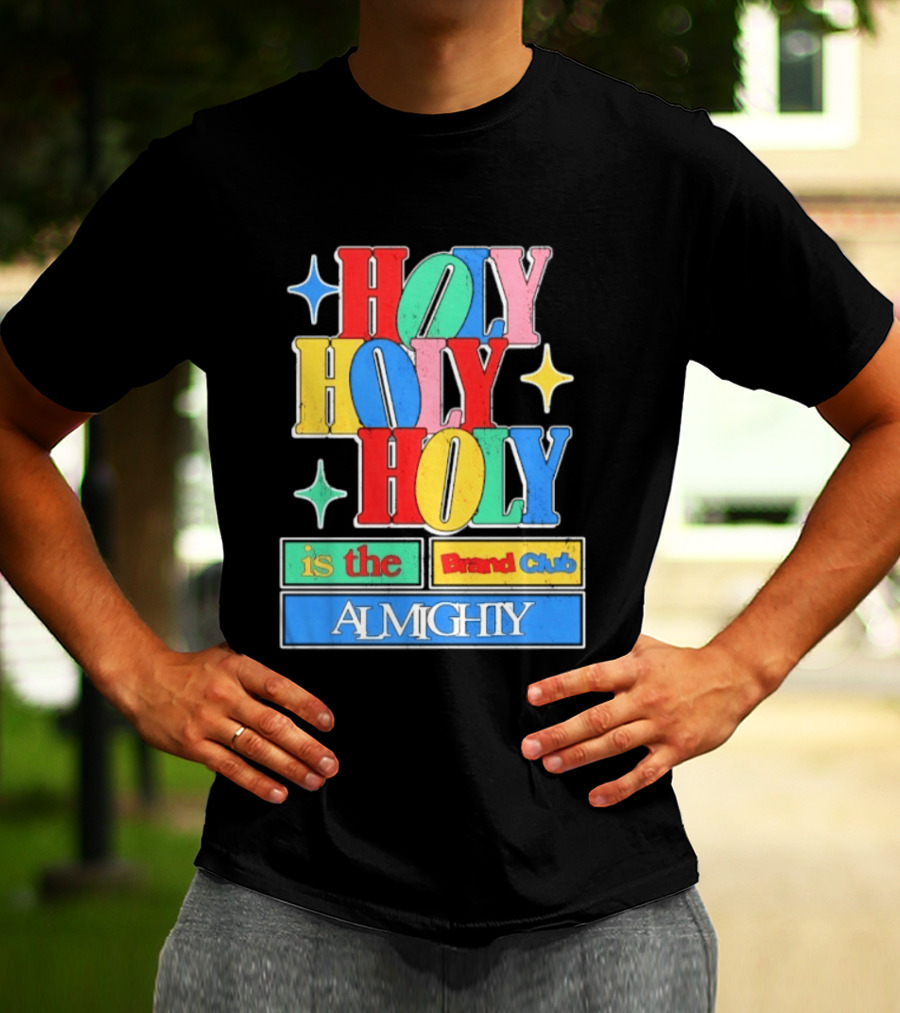 HOLY HOLY HOLY Is The Brand Club Almighty Colorful T-Shirt