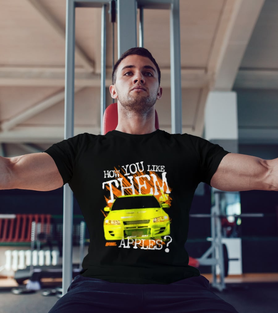 How You Like Them Apples 2 Fast 2 Furious Car Mashup T-Shirt