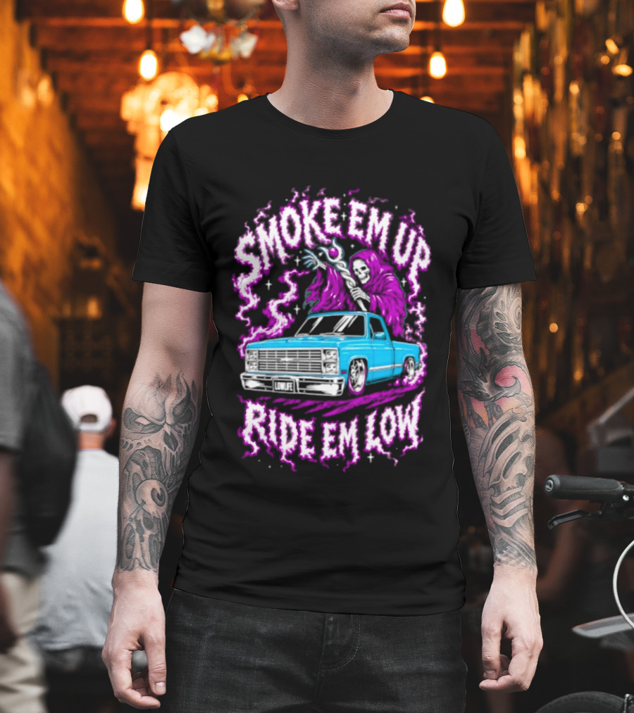 Smoke Em Up Ride Em Low Grim Reaper Lowrider Truck T-Shirt