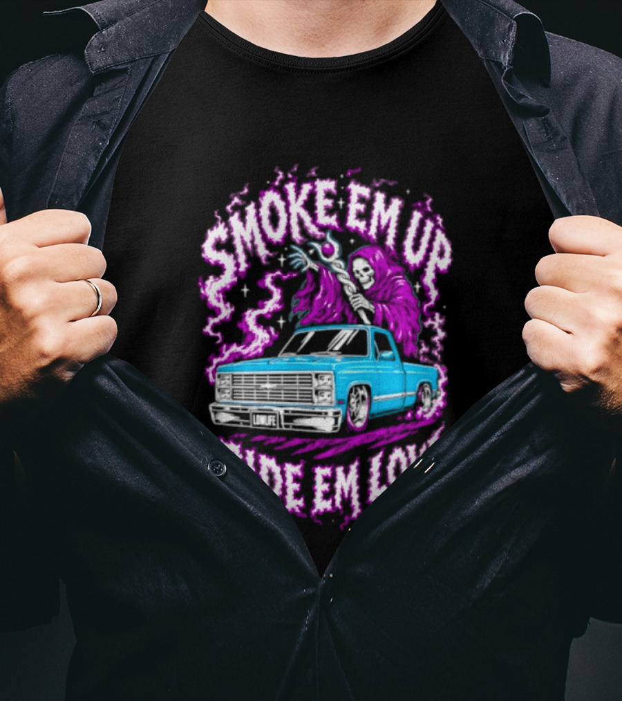 Smoke Em Up Ride Em Low Grim Reaper Lowrider Truck T-Shirt