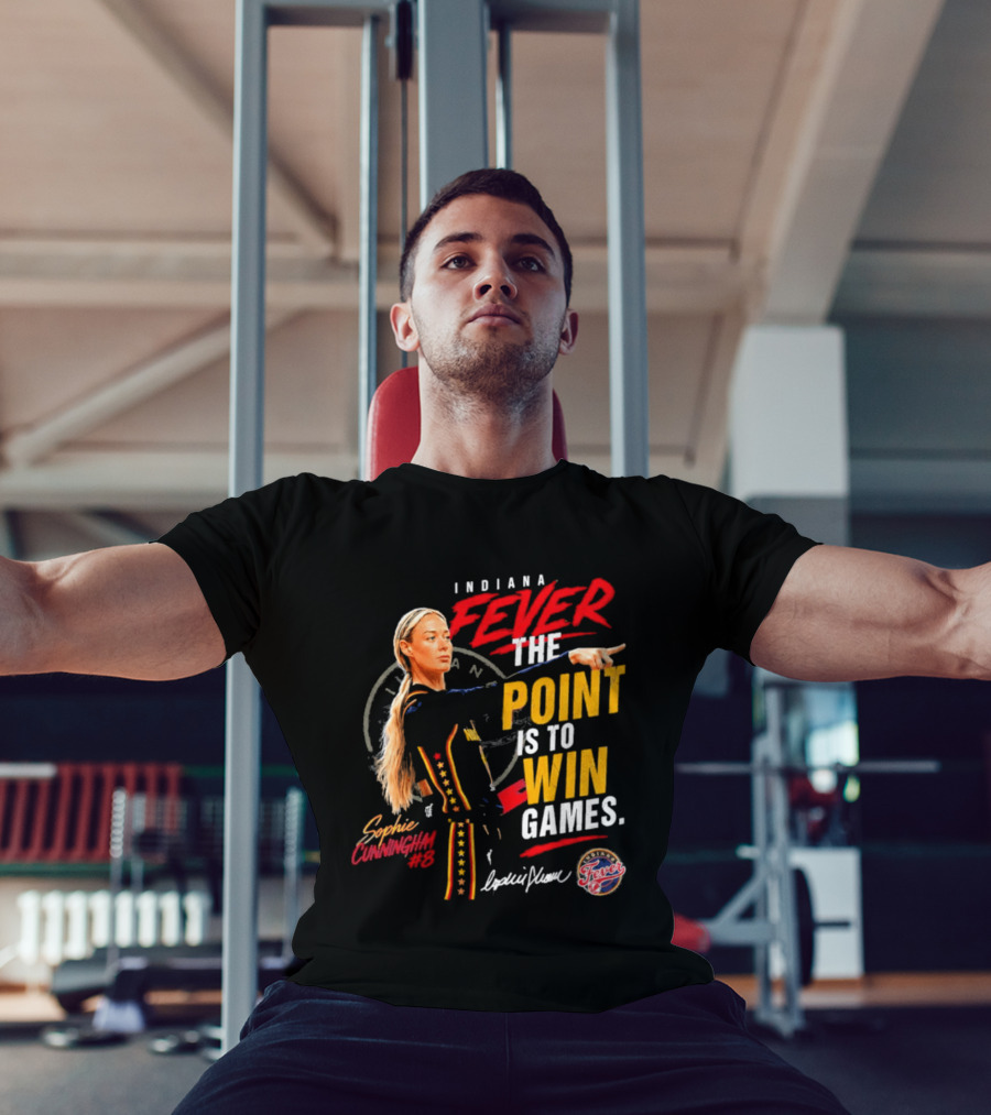 Indiana Fever The Point Is To Win Games Sophie Cunningham Fever 3 T-Shirt