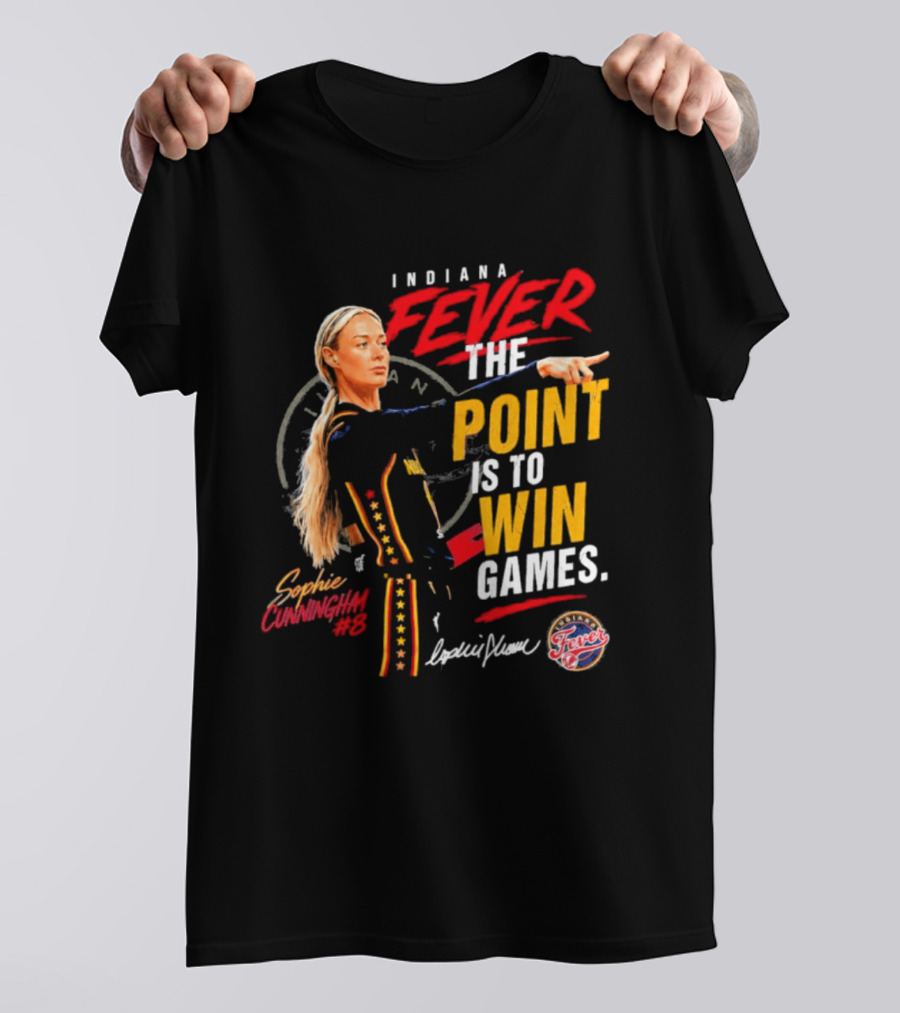 Indiana Fever The Point Is To Win Games Sophie Cunningham Fever 3 T-Shirt