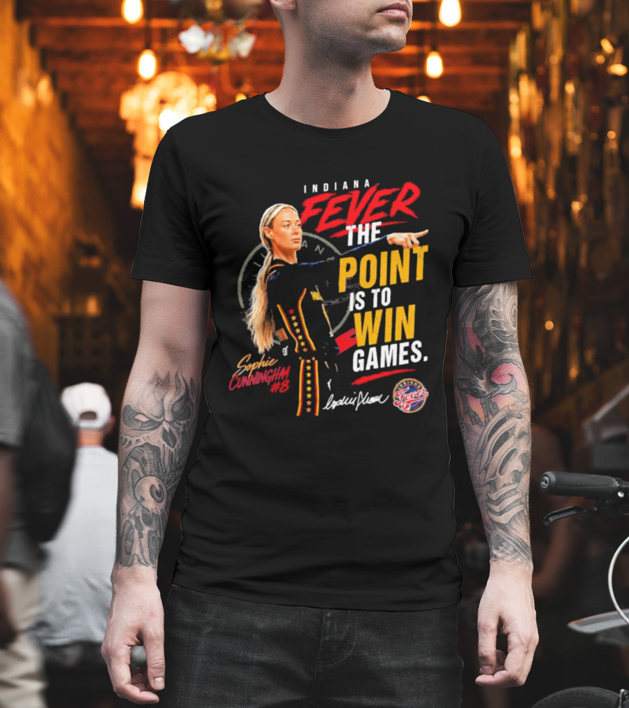 Indiana Fever The Point Is To Win Games Sophie Cunningham Fever 3 T-Shirt