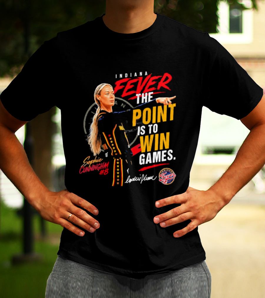 Indiana Fever The Point Is To Win Games Sophie Cunningham Fever 3 T-Shirt