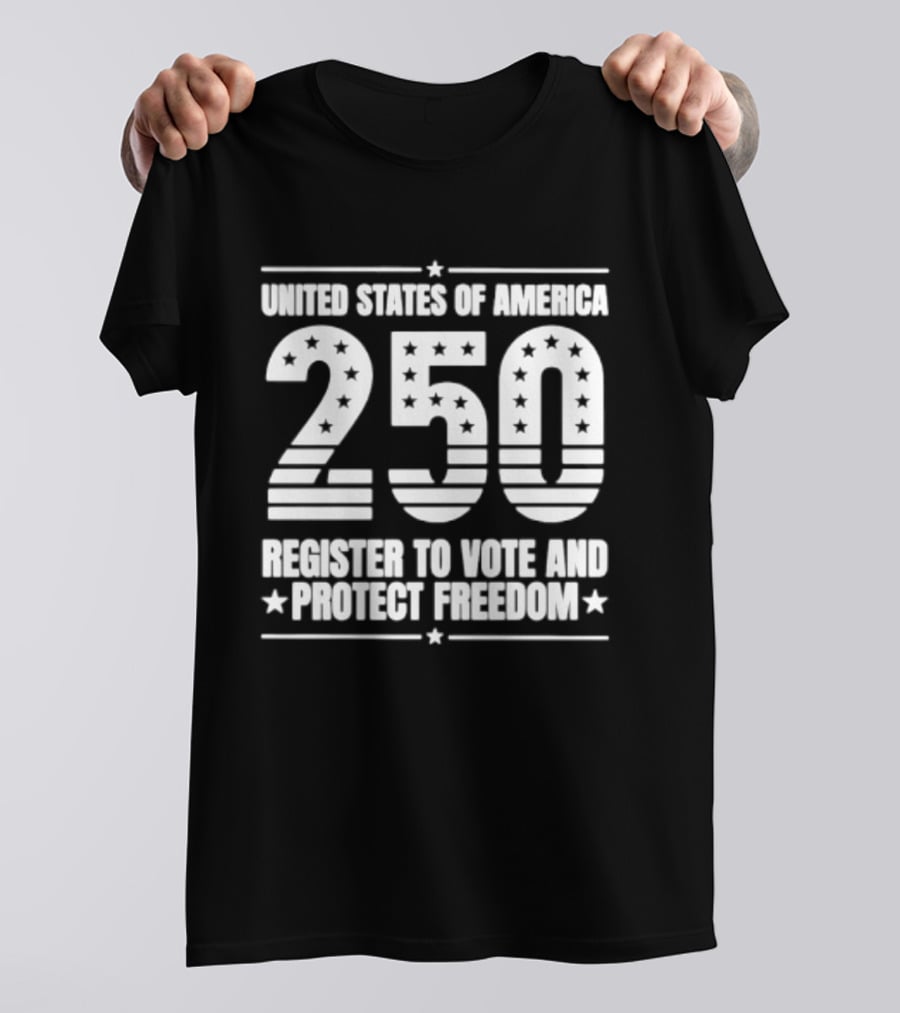 United States Of America 250 Register To Vote And Protect Freedom T-Shirt