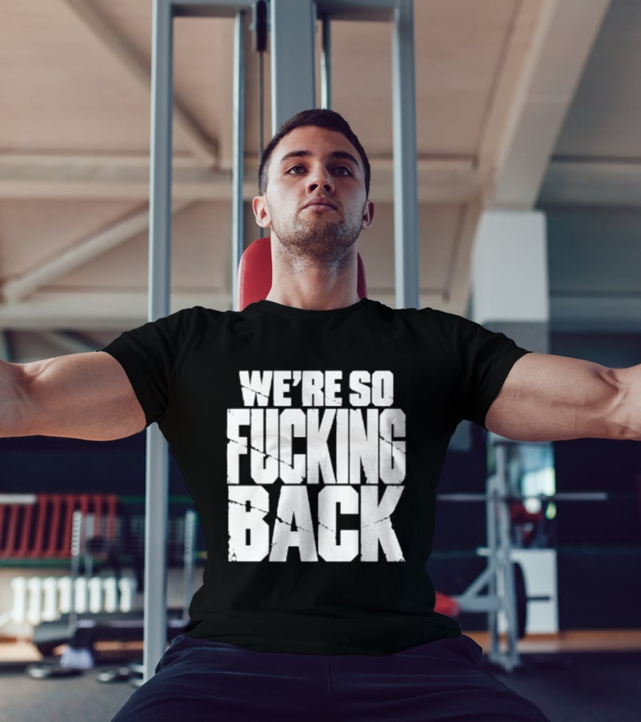 We're So Fucking Back Internet Culture Phrase T-Shirt