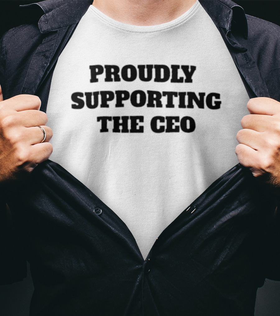 Proudly Supporting The CEO T-Shirt