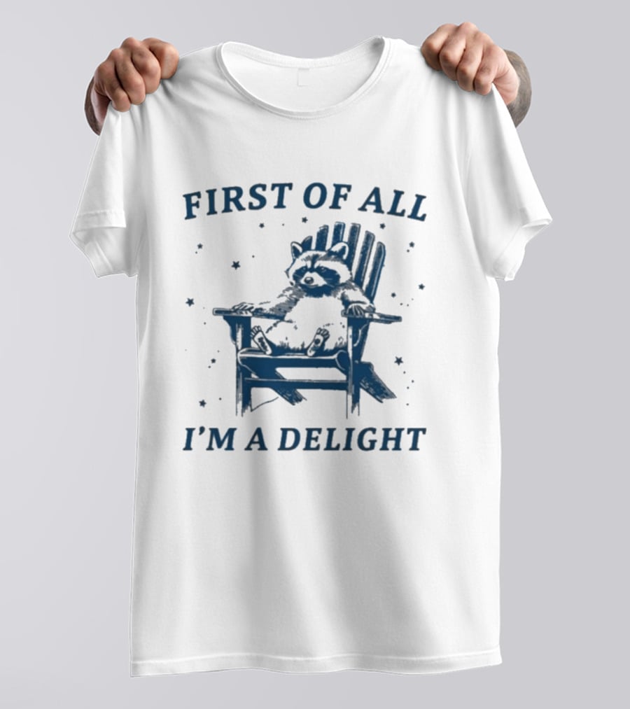 First Of All I'm A Delight Raccoon Adirondack Chair T-Shirt